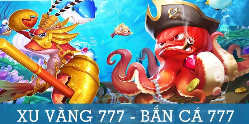 Bắn Cá 777 giải trí săn thưởng lớn mỗi ngày